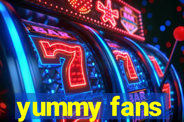 yummy fans